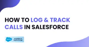 How to Log & Track Calls in Salesforce